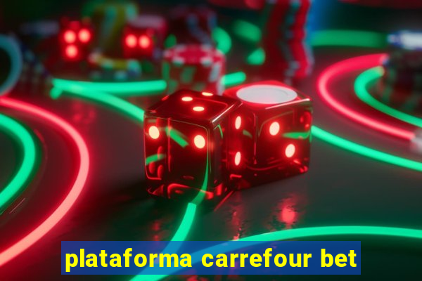 plataforma carrefour bet